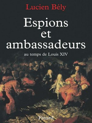 cover image of Espions et ambassadeurs au temps de Louis XIV